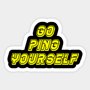 Go Ping Yourself - Computer Science Sticker
